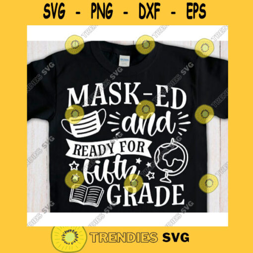 Masked and ready for 5th grade svgFifth grade svgFirst day of school svgBack to school svg shirtHello fifth grade svg