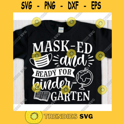 Masked and ready for kindergarten svgKindergarten svg filesFirst day of school svgBack to school svg shirtHello kindergarten svg