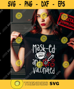 Masked and vaccinated svg Mask svg vaccine quote svg vaccine svg corona shirt svg Funny Shirt svg Quarantined svg for Cricut Silhouett 323