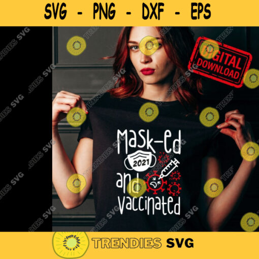 Masked and vaccinated svg Mask svg vaccine quote svg vaccine svg corona shirt svg Funny Shirt svg Quarantined svg for Cricut Silhouett 323