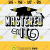 Mastered It Masters Degree svg Masters Degree Graduate Grad svg Masters Grad Ive Got My Masters Degree SVG Cut File Print Image Design 616