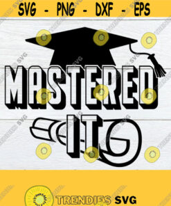 Mastered It Masters Degree svg Masters Degree Graduate Grad svg Masters Grad Ive Got My Masters Degree SVG Cut File Print Image Design 616