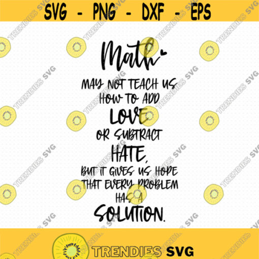 Math May Not Teach Us How To Add Love SvgPngEpsPdf File Math Svg Math Svg File Mathematics Svg Math Classroom Svg Math Quotes Design 471