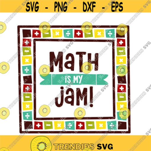 Math is my Jam SVG Mathematics Svg Back to School SVG School SVG Math Love Svg Numbers Svg Is My Jam Svg Math teacher Svg Design 197 .jpg