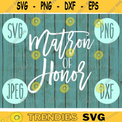 Matron of Honor svg png jpeg dxf cutting file Commercial Use Wedding SVG Vinyl Cut File Bridal Party Wedding Gift 1275