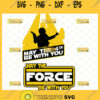 May The 4th Force Be With You Svg 1