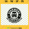 May The Froth Be With You Star Wars Starbucks Coffee SVG PNG DXF EPS 1