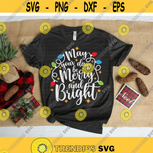 May Your Days be Merry and Bright svg Merry and Bright svg Quote svg Christmas svg dxf png eps Cut File Cricut Silhouette Download Design 211.jpg