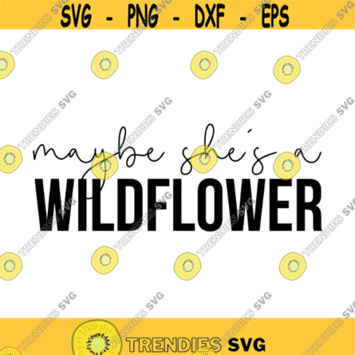 Maybe Shes a Wildflower Decal Files cut files for cricut svg png dxf Design 185