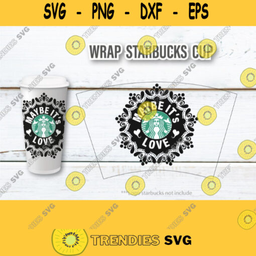 Maybe its love Mandala SVG for Starbucks Venti Cold Cup. SVG file for Cricut Silhouette Cut machine Hand drawn mandala. 489