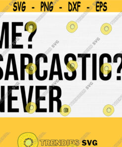 Me Sarcastic Never Svg Files for Cricut Funny Quote Saying Design for Tshirt Mask Sarcastic File Sarcasm Silhouette Cameo Vector Design 398