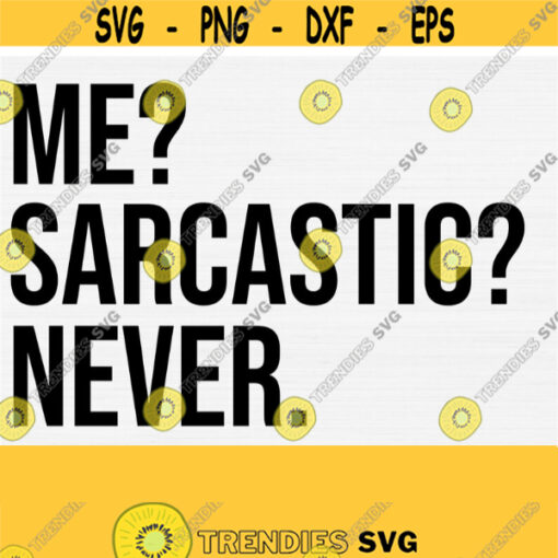 Me Sarcastic Never Svg Files for Cricut Funny Quote Saying Design for Tshirt Mask Sarcastic File Sarcasm Silhouette Cameo Vector Design 398