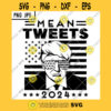Mean Tweets 2024 SVG Funny President Donald Trump 2021 US Flag Sunglasses Cut File Svg Png Jpg