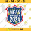 Mean Tweets 2024 SVG Funny Support Trump Pro Trump PNG for Sublimation SVG Vector Cut File for Cricut. 534