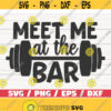 Meet Me At The Bar SVG Cut File Cricut Commercial use Silhouette Gym Motivation Fitness Quote SVG Design 581