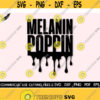 Melanin Poppin SVG Melanin Drippin Svg Melaninaire Melanin Svg Afro Svg Black Woman Svg Dope Svg Afro Queen Svg Black Girl Magic Design 546