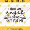 Memorial SVG I have an angel looking out for me angel svg angel wings svg memorial png remembrance svg in memory of svg svg quote Design 423