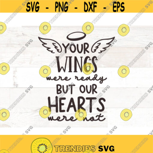 Memorial SVG Your wings were ready but our hearts were not memorial png remembrance svg in memory of svg svg quote Design 438