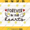 Memorial SVG in loving memory svg forever in our hearts remembering you svg remembrance svg in memory of svg svg memorial quote Design 595