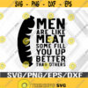 Men Are Like Meat Svg Eps Png Dxf Digital Download Design 308