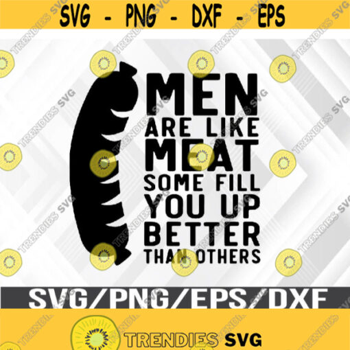 Men Are Like Meat Svg Eps Png Dxf Digital Download Design 308