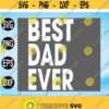 Mens Best Dad Ever Svg Funny Gift Gift for Fathers Day Idea for Husband Novelty CricutDigital Download Svg Png Dxf Eps Design 177