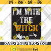 Mens Im With The Witch Funny Halloween Costume Couples Svg Eps Png Dxf Digital Download Design 301