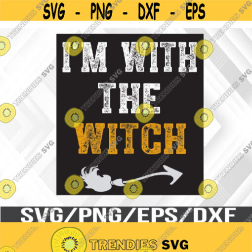 Mens Im With The Witch Funny Halloween Costume Couples Svg Eps Png Dxf Digital Download Design 301