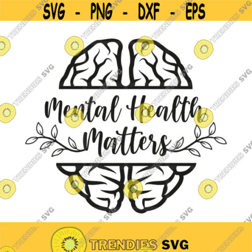 Mental Health Matters Svg Cut File Healthy Mind Mental Illness Tees Teacher Svg Teacher Quote Svg Cameo Cricut Files Design 14