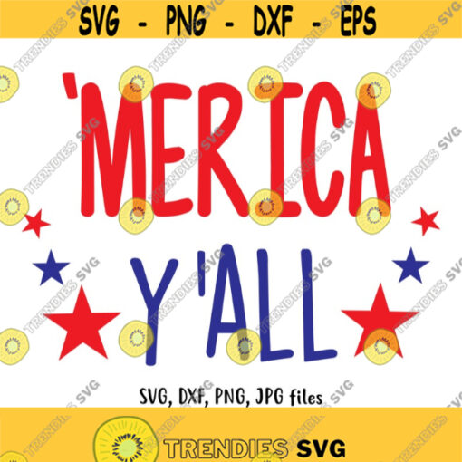 Merica yall SVG Independence day svg Merica Cut File 4th of July Shirt design 4th of July svg Indepndence PNG Stars svg file Design 469