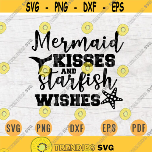 Mermad Kissed and Starfish Wishes SVG Cricut Cut Files INSTANT DOWNLOAD Mermaid Quotes Cameo Svg Eps Png Mermaid Sayings Iron On Shirt n521 Design 577.jpg
