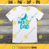 Mermaid Dad svg Mer Dad svg Mermaid svg dxf eps png Mermaid Tail svg Summer Dad Shirt Mermaid Shirt Cut File Cricut Silhouette Design 1117.jpg