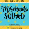Mermaid Squad SVG Mermaid SVG Mermaid Cut File Mermaid Squad shirt design Mermaid Cricut Mermaid Silhouette svg dxf png jpg Design 257