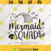 Mermaid squad SVG Mermaid Svg File DXF Silhouette Print Vinyl Cricut Cutting SVG T shirt Design Decal Iron on Mermaid ShirtMermaid life Design 355