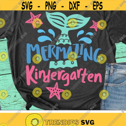 Mermazing Kindergarten Svg Back To School Svg School Shirt Design Girls Svg Dxf Eps Png Kids Teacher Svg First Day of School Cut Files Design 1062 .jpg