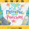 Mermazing Preschool Svg Back To School Svg Pre K Svg School Shirt Svg Dxf Eps Girls Svg Kids Teacher Svg 1st Day of School Cut Files Design 2623 .jpg