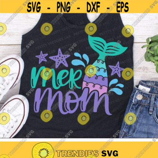Mermom Svg Mothers Day Svg Mermaid Mom Svg Mermaid Svg Dxf Eps Png Birthday Svg Mommy Shirt Design Silhouette Cricut Cut Files Design 1516 .jpg