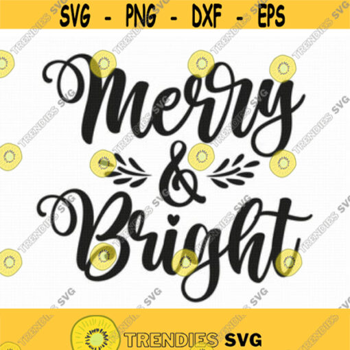 Merry And Bright Svg Png Eps Pdf Files Christmas Svg Christmas Saying Svg Merry Christmas Svg Cricut Silhouette Design 422