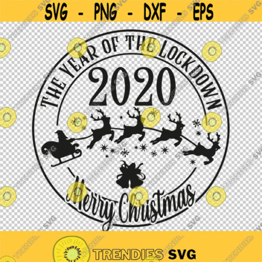 Merry Christmas 2020 The Year Of The Lockdown SVG PNG EPS File For Cricut Silhouette Cut Files Vector Digital File