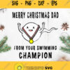 Merry Christmas Dad From Your Swimming Champion Svg Sperm Champion Svg Father Svg Dad Svg