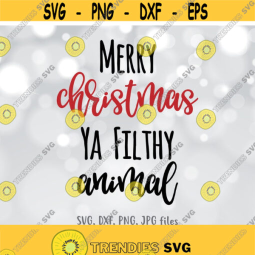 Merry Christmas Ya Filthy Animal SVG Christmas SVG Christmas Cut File Christmas shirt design Cricut Silhouette svg dxf png jpg Design 1094