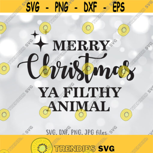 Merry Christmas Ya Filthy Animal SVG Funny Christmas SVG Christmas Cutting File Merry Christmas Cutting file Printable Home decor svg Design 1137