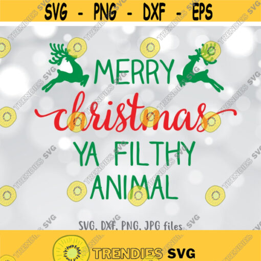 Merry Christmas Ya Filthy Animal SVG Funny Christmas SVG Christmas shirt design Christmas Quote Cricut Silhouette svg dxf png jpg Design 1095