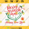 Merry Grinchmas And Happy New Year Svg Grinchmas Svg