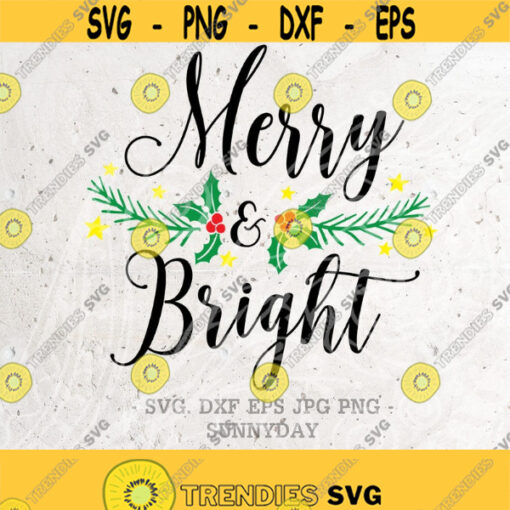 Merry and Bright SVG File DXF Silhouette Print Vinyl Cricut Cutting SVG T shirt Design Decal Iron on Christmas Svg Merry Christmas Xmas Design 261