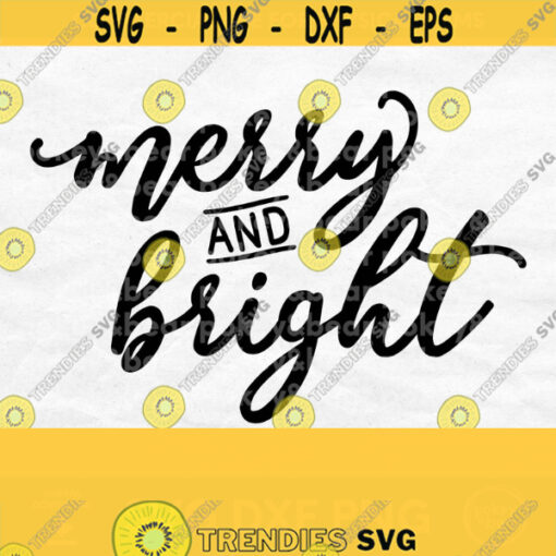 Merry and Bright Svg Merry Christmas Svg File For Cricut Cute Christmas Shirt Svg Holiday Shirt Design Christmas Quote Svg Ornament Svg Design 224