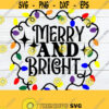 Merry and Bright. Christmas svg. Merry and bright svg. Christmas shirt svg. Xmas svg. Christmas shirt iron on. Holiday svg.Christmas iron on Design 422