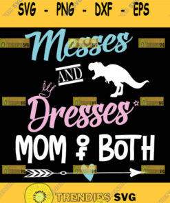 Messes And Dresses Mom Of Both Svg Dinosaur Heart Arrow Svg 1
