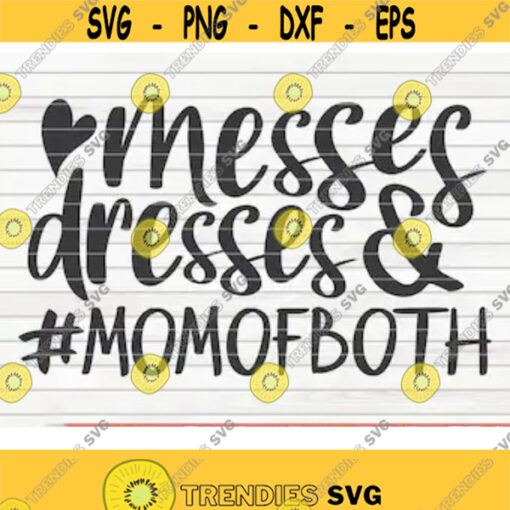 Messes and Dresses SVG Mothers Day funny saying Cut File clipart printable vector commercial use instant download Design 298