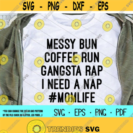 Messy Bun Mom Life Gangsta Rap I need a nap svgnew momnew motherRad momDigital downloadPrintsublimation Design 69
